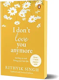 I Don't Love You Anymore: Moving On and Living Your Best Life | National Bestseller by Rithvik Singh | Original Edition